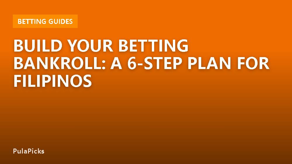 Build Your Betting Bankroll: A 6-Step Plan for Filipinos