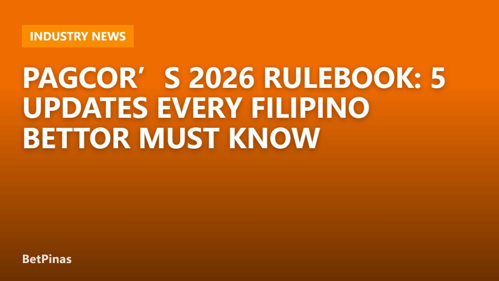 PAGCOR’s 2026 Rulebook: 5 Updates Every Filipino Bettor Must Know