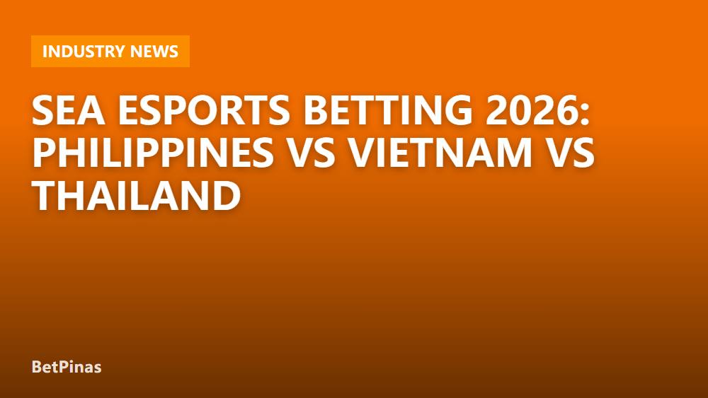 SEA Esports Betting 2026: Philippines vs Vietnam vs Thailand