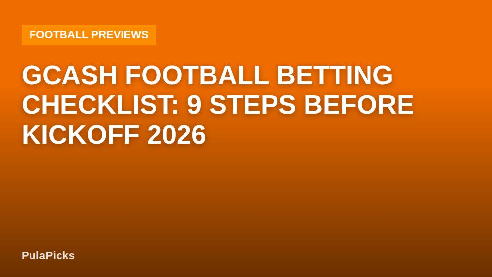gcash Football Betting Checklist: 9 Steps Before Kickoff 2026