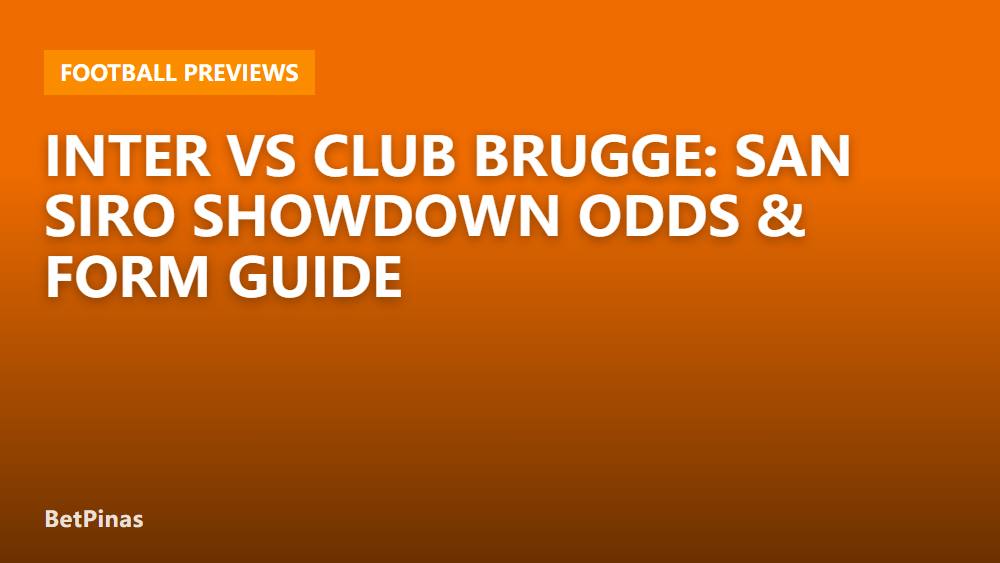 Inter vs Club Brugge: San Siro Showdown Odds & Form Guide