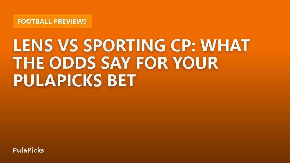 Lens vs Sporting CP: What the Odds Say for Your PulaPicks Bet